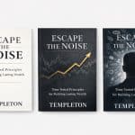 Triptych of 'Escape the Noise' book covers: white cover, black cover with a rising gold line, and dark cover with a silhouetted man and surrounding icons—subtitle 'Time Tested Principles for Building Lasting Wealth' by Templeton.